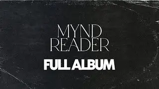 MYND READER - FULL ALBUM LISTENING EXPERIENCE