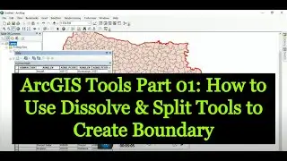 ArcGIS Tools Part 01: How to Use Dissolve & Split Tools to Create Boundary