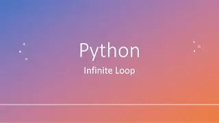 Python Infinite Loop