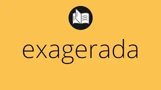 Que significa EXAGERADA &bull; exagerada SIGNIFICADO &bull; exagerada DEFINICI&Oacute;N &bull; Que es EXAGERADA
