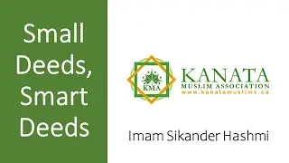 Small Deeds, Smart Deeds - Imam Sikander Hashmi (Jan 04, 2019)