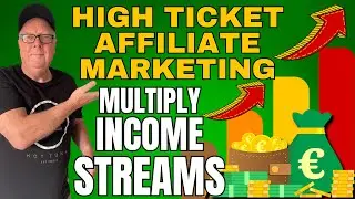 High Ticket Affiliate Marketing: How to Multiply Income Streams