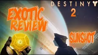 Exotic Weapon Review - SUNSHOT!