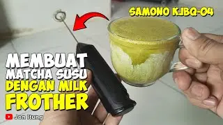Membuat Matcha Susu Dengan Milk Frother SAMONO KJBQ-04