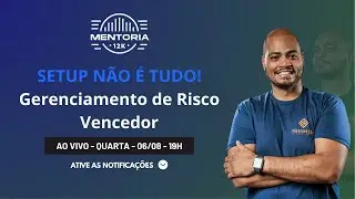 Setup N&atilde;o &eacute; Tudo! Gerenciamento de Risco Vencedor | Mentoria 12k