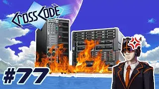 CrossCode |77| Crashing the Server! - Chilled Out