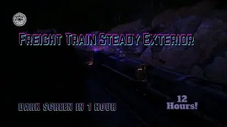 🚂 Freight Train Sounds Steady Exterior | 12 Hours Sleep Video (1h Train Visual + 11h Dark Screen)