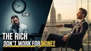 Why the Rich Don&rsquo;t Work for Money | The System Explained