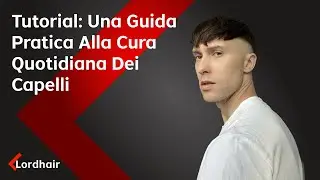 Tutorial: Una Guida Pratica Alla Cura Quotidiana Dei Capelli |Lordhair  #lordhair #tutorial