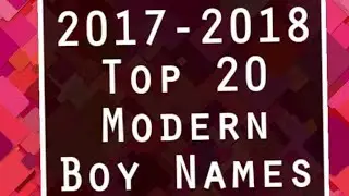 Top 20 Modern Boy Baby names 2017 - 2018