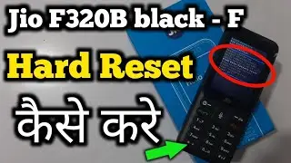 Jio F320B Black F Hard Reset | How To Hard Reset - हार्ड रिसेट कैसे करे जिओ फ़ोन को