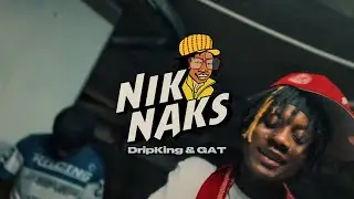 GAT & DRIPKING - NIKNAKS (OFFICIAL MUSIC VIDEO)