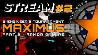 S-Engineer's Tournarment - MAXIMUS - Part 3 - Armor on Fire / STREAM #2