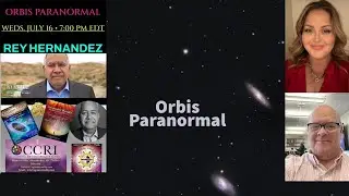 Rey Hernandez. Attorney, Experiencer, FREE, and more on Orbis Paranormal