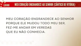 255 - Meu Coração Engrandece ao Senhor (Cântico de Vitória)