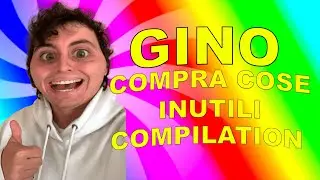GINO CHE COMPRA COSE INUTILI COMPILATION