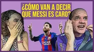 CÓMO VAN A DECIR QUE MESSI ES CARO?!