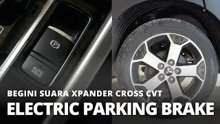 Begini Suara Electric Parking Brake Xpander Cross Ketika Aktif