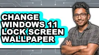 How to Change Windows 11 Lock Screen Wallpaper (easy Method)