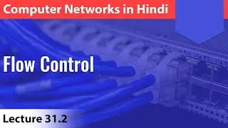Lecture 31.2 Flow Control | Computer Networks