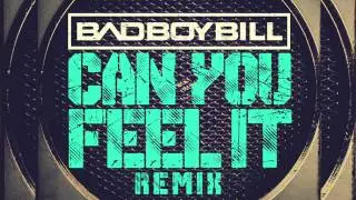 Bad Boy Bill - Can You Feel It (Remix)