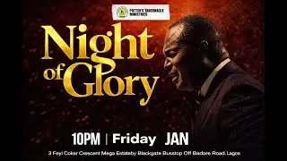 NIGHT VIGIL (THE PRESENCE OF HIS GLORY)  #potterstabernacleministry
