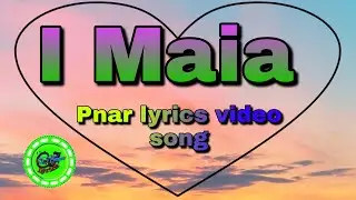 I Maia /pnar lyrics video song/by:DJ wanshan
