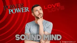 POWER LOVE AND A SOUND MIND