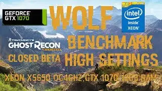 TC Ghost Recon Wildlands CLOSED BETA Benchmark|HIGH SETTINGS|XEON x5650 OC4GHz,GTX 1070,12GB RAM