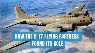 The B 17 Flying Fortress Wasn't Built for the War It Fought