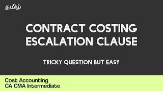 Contract Costing - Escalation Clause Tricky Question Explained Easy in Tamil