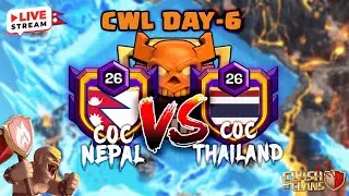 Clash of Clans CWL DAY-6 LIVE 🔴 | COC 🇳🇵 vs Thailand 🇹🇭 | 15vs15 TH18 | With Chessman Gaming