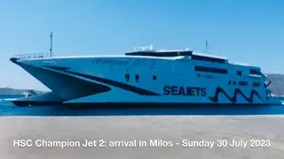 HSC Champion Jet 2: arrival in Milos (30/7/2023) | Fantastic Liners