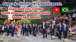 Rất đông người dân Brazil yêu mến Việt Nam đã đến chào đón Thủ tướng Phạm Minh Chính & đoàn đại biểu
