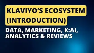 How Klaviyo&rsquo;s Ecosystem Works: Data, Marketing, AI, Analytics & Reviews