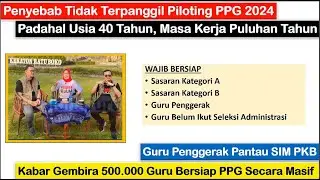 Penyebab Tidak Terpanggil Piloting PPG 2024 ~ Guru Penggerak & 500.000 Guru Bersiap PPG Secara Masif