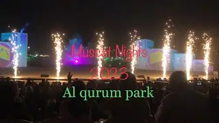 Muscat festival 2023 | Al qurum park | muscat nights