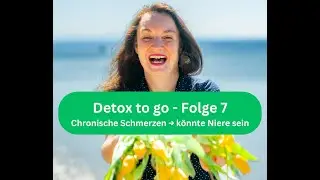 Detox to go Folge 7 - Chronische Schmerzen - k&ouml;nnten Nierenursache haben