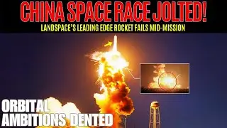 A Setback for China&rsquo;s LandSpace Rocket: What It Means for China&rsquo;s Space Future?!