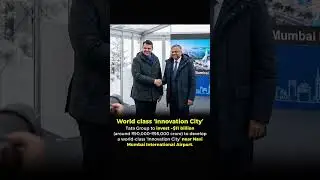 Tata Group to invest ~$11 billion (₹90,000-₹95,000 crore) in a world-class 'Innovation City' near...