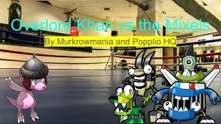 Overlord Khan vs the Mixels
