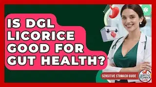 Is DGL Licorice Good For Gut Health? - Sensitive Stomach Guide