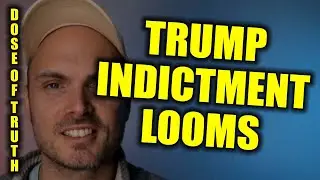 TRUMP Indictment LOOMS