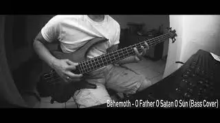 Behemoth - O Father O Satan O Sun (Bass Cover)