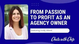 Building a passion-driven agency (featuring Emily Allard)