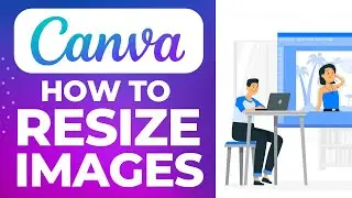 How To Resize Images In Canva (Fast & Easy)