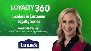 Amanda Bailey, Lowe's | Leaders in Customer Loyalty Series