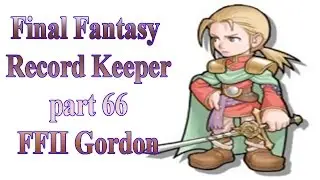 Final Fantasy Record Keeper part 46 FFII Gordon