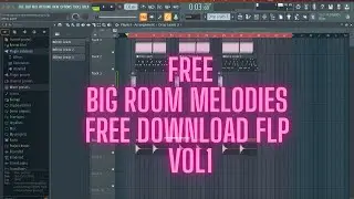 BIG ROOM EDM MELODIES FREE DOWNLOAD FLP VOL.1