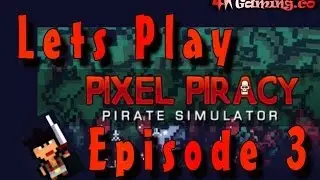 Lets Play Pixel Piracy episode 3 One ship to far. 4k Gaming
